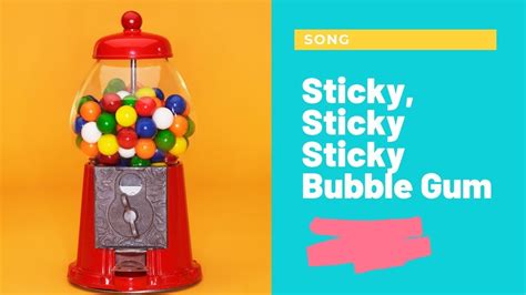 Sticky Sticky Sticky Bubble Gum Youtube