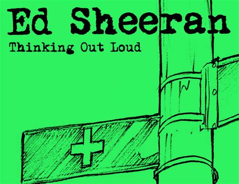 And i can't sweep you off of your feet. Thinking Out Loud - Ed Sheeran - Chords
