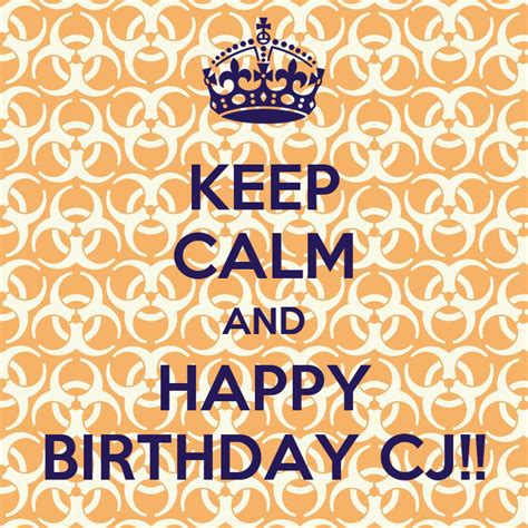 Keep Calm And Happy Birthday Cj Poster Casajennifer24 Keep Calm O