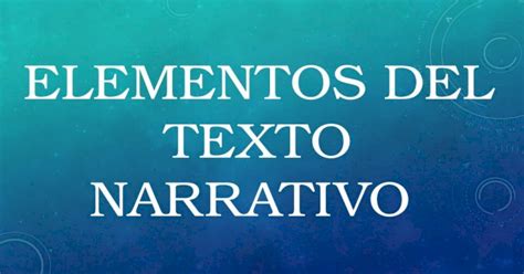 Elementos Del Texto Narrativo Pptx Powerpoint