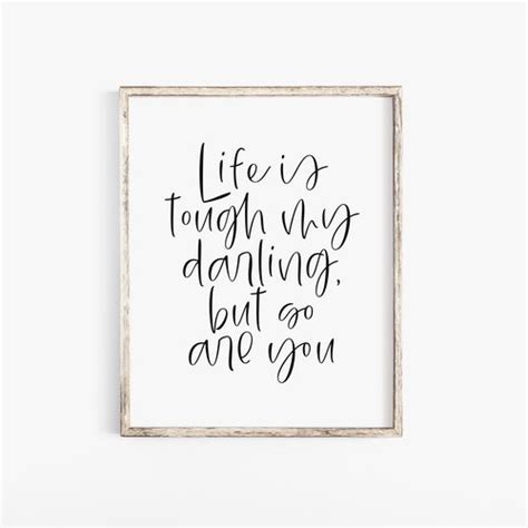 Life Is Tough My Darling But So Are You Inspirational Etsy