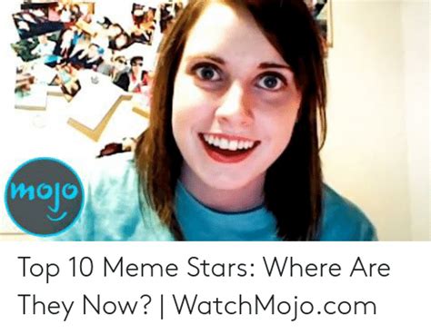 Mojo Top 10 Meme Stars Where Are They Now Watchmojocom Meme On Meme