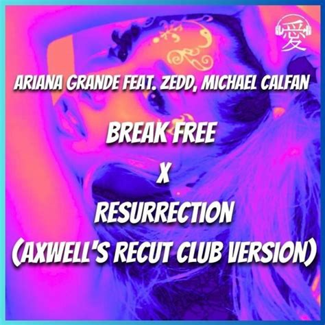 Stream Ariana Grande Break Free Ft Zedd X Michael Calfan