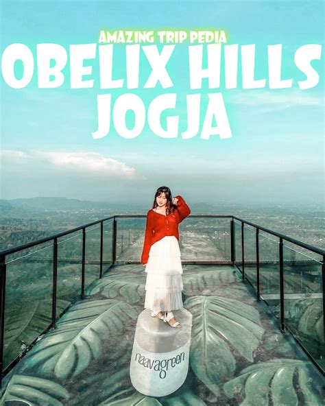 Obelix Hills Jogja Daftar Foto Instragrammable Review Tiket Masuk