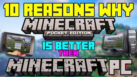 10 Reasons Why Minecraft Pe Is Better Then Minecraft Pc Youtube