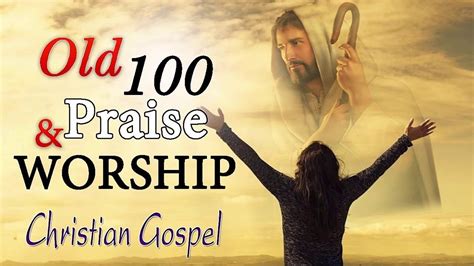Best 100 Popular Christian Worship Songs The Most Collection Praise