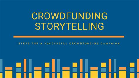 Crowdfunding Storytelling For A Successful Crowdfunding Campaign Step