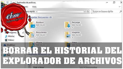 Como Borrar El Historial Del Explorador De Archivos De Windows 10 Youtube