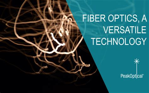 Fiber Optics A Versatile Technology Peakoptical As
