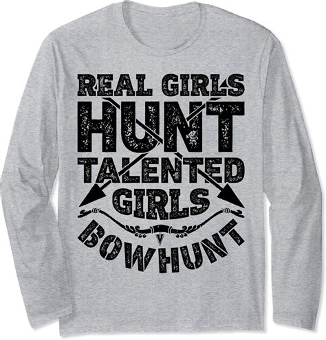 Real Girls Hunt Talented Girls Bowhunt Bowhunting Hunting Long Sleeve T Shirt