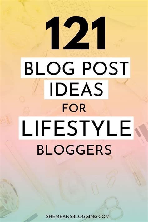 127 Lifestyle Blog Post Ideas For 2023 You Have Not Used Blog Post