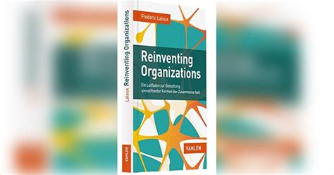 Reinventing Organizations — Zusammenfassung