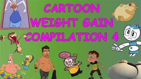 Cartoon Weight Gain 4 Compilation Youtube