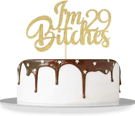 Gold Glitter Im 29 Bitches Cake Topper Happy 29th Birthday