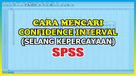 Cara Mencari Confidence Interval Dengan SPSS Cara Mencari Selang