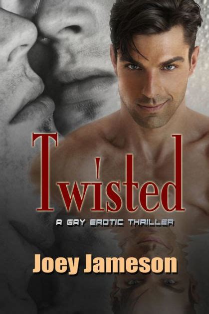 Twisted A Gay Erotic Thriller By Joey Jameson Paperback Barnes Noble