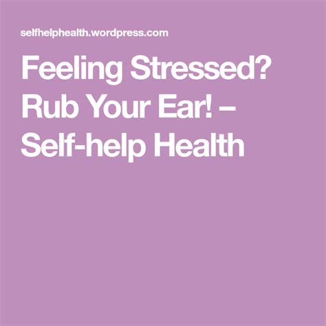 Feeling Stressed Rub Your Ear Feeling Stressed Ear Massage Self Help