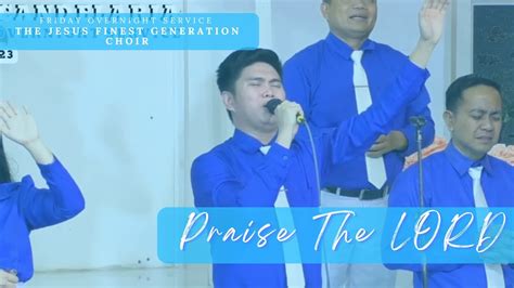 Praise The Lord The Jesus Finest Generation Choir February 16 2023 Youtube