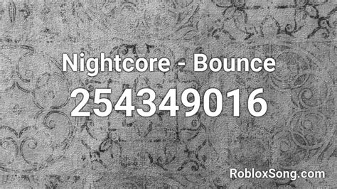Nightcore Bounce Roblox Id Roblox Music Codes