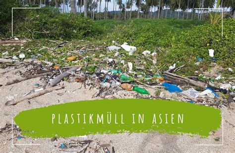 Plastikmüll In Asien 60 Des Plastikmülls Kommt Von Diesen 5 Ländern