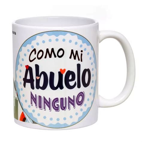 Taza Con Mensaje Como Mi Abuelo Ninguno