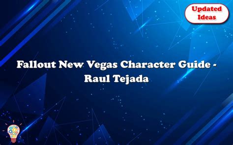 Fallout New Vegas Character Guide Raul Tejada Updated Ideas
