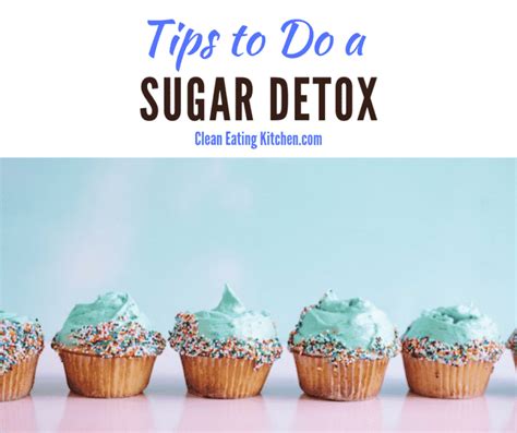 How To Do A Sugar Detox Clean Eating Kitchen