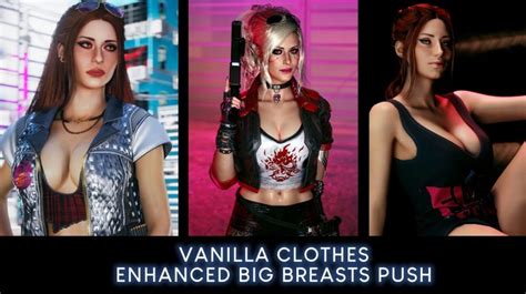 vanilla clothes for enhanced big breasts push up cyberpunk 2077 mod