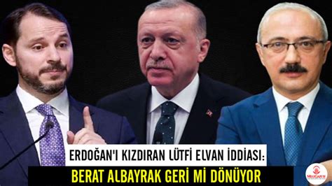 Berat Albayrak geri mi dönüyor Erdoğan ı kızdıran Lütfi Elvan iddiası