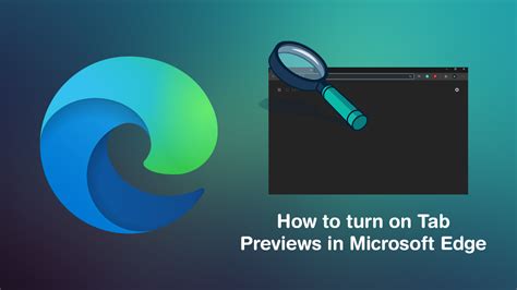 How To Turn On Tab Previews In Microsoft Edge Enable Tab Previews