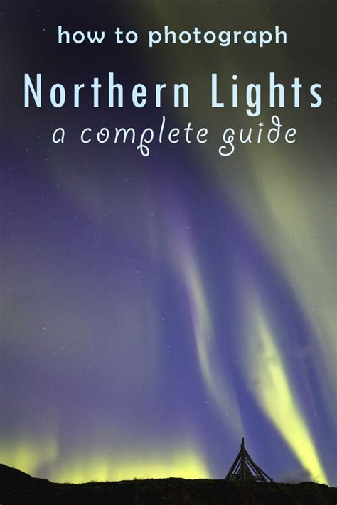 All You Need To Know To Capture Northern Lights Understand Aurora