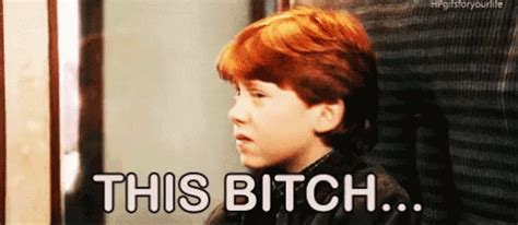 This Bitch Gif Bitch Ron Weasley Harry Potter Discover Share Gifs