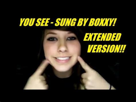 You See Sung By Boxxy Extended Version Boxxy Know Your Meme