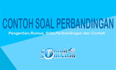 Perbandingan berbalik nilai adalah suatu upaya membandingkan dua buah objek atau lebih dengan besar nilai salah satu variabel yang bertambah, maka membuat variabel lain menjadi berkurang nilainya atau tidak sama. Soal Dan Jawaban Perbandingan Berbalik Nilai - Tahun Ajar
