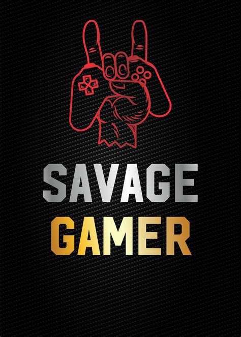 Savage Gamer Poster By Greatest Of All Time Displate Displate