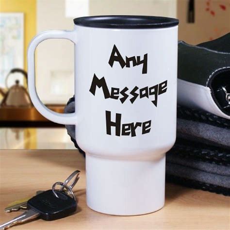 Funky Message Personalized Travel Coffee Mugs Give This
