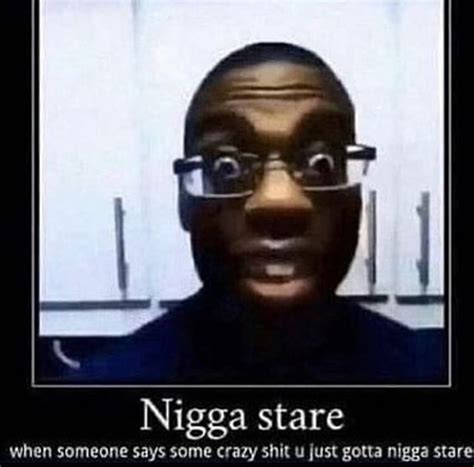 Nigga Stare Whon Tcnamonne Cave Came Frary Chif Et Entts Nieves Ifunny