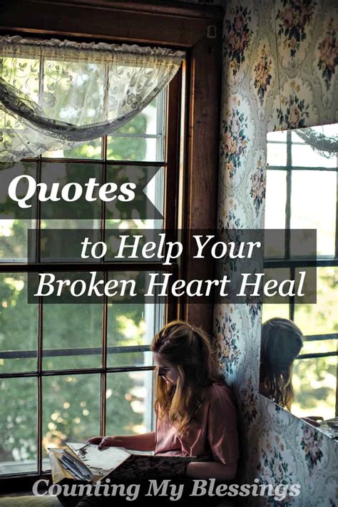 Quotes To Help Your Broken Heart Heal Counting My Blessings
