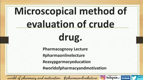 Microscopical Method Of Evaluation Of Crude Drug Pharmacognosy