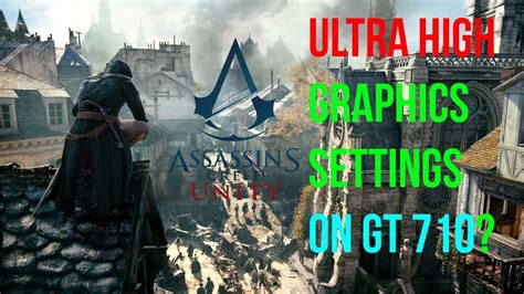 Assassins Creed Unity Ultra High Settings On GT 710 2GB Overclocked