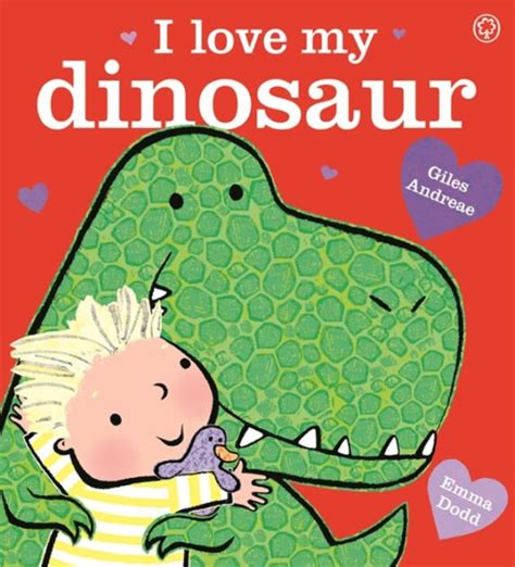 I Love My Dinosaur By Giles Andreae Emma Dodd Paperback Barnes And Noble®