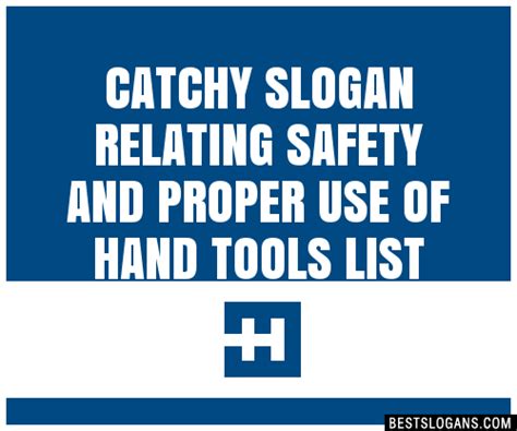 30 Catchy Relating Safety And Proper Use Of Hand Tools Slogans List