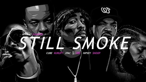 2pac Ft Snoop Dogg Ice Cube Dr Dre Nipsey Hussle And Kurupt Still