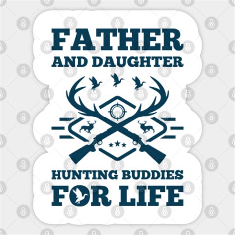 Father And Daughter Hunting Buddies For Life Funny Hunting Hunter