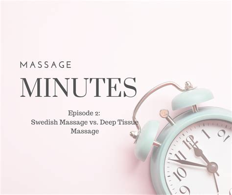 Blog 31 Massage Minutes Ep 2 Swedish Vs Deep Tissue Massage