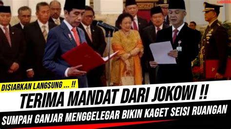 Berita Terkini ~ Titah Langsung Jokowi Sumpah Ganjar Menggelegar Merinding Mendengarnya Youtube