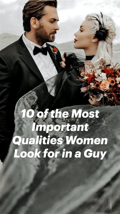 10 Of The Most Important Qualities Women Look For In A Guy What Do