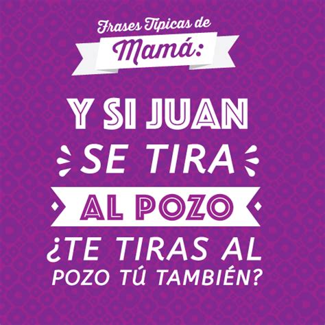 De Las Frases Típicas De Una Mamá Mexicana Frases Cortas Para Mamá