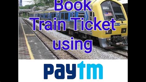 how to book train ticket using paytm app hindi youtube