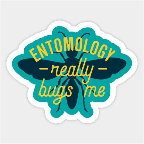 Humorous Entomology Pun Sticker Says Entomology Really Bugs Me Perfect